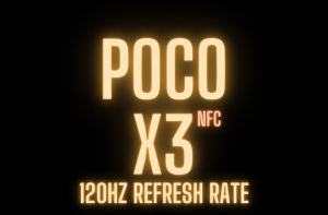 POCO X3-120Hz Refresh rate