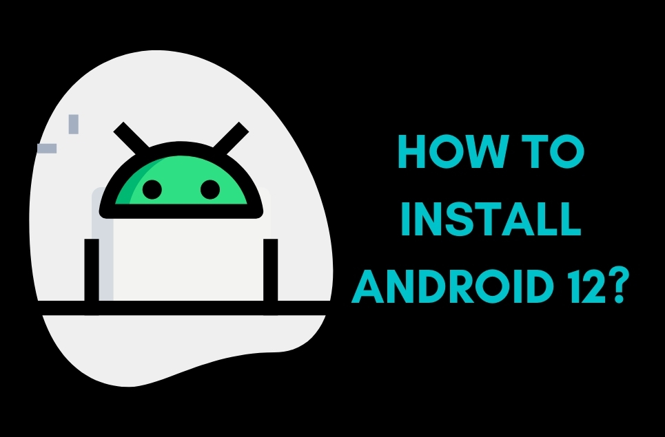 How to install android 12?
