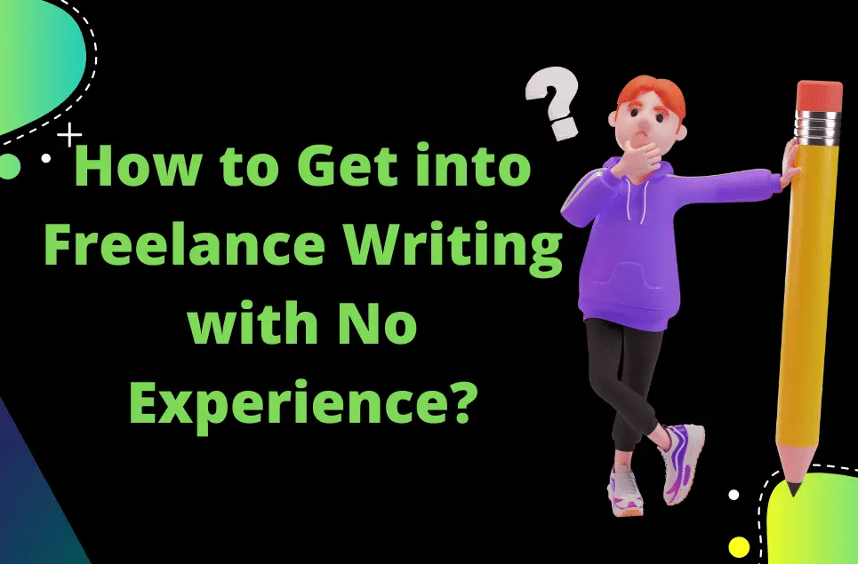 How to Get into Freelance Writing with No Experience