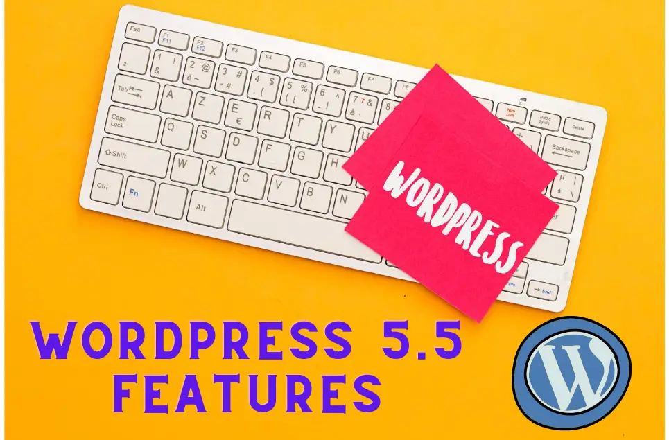 Top Features of Wordpress 5.5