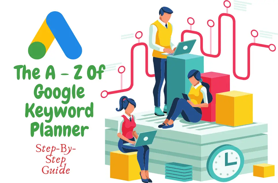 Google Keyword Planner- Step-By-Step Guide 2021